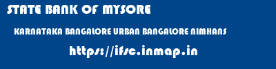 STATE BANK OF MYSORE  KARNATAKA BANGALORE URBAN BANGALORE NIMHANS  ifsc code